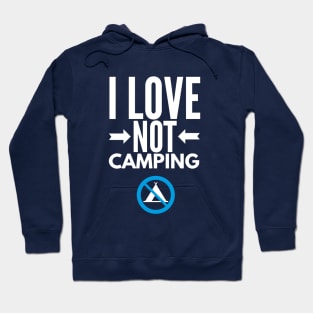 I Love Not Camping Hoodie